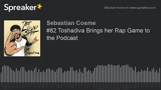 #82 Toshadiva Brings her Rap Game to the Podcast (part 1 of 4)