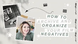 HOW TO STORE FILM NEGATIVES, ORGANIZE & ARCHIVE YOUR FILM 🎞