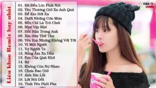 Liên Khúc Nhạc Trẻ Remix Hay Nhất 2015 Nonstop -Việt Mix- H.O.T-Tâm Trạng Đã Đến Lúc Phải Nói