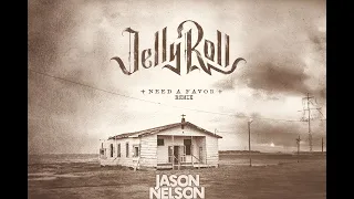 Jelly Roll - Need A Favor [Jason Nelson Remix]