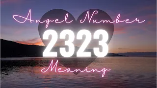 Angel number 2323 - Angels Numbers Meaning