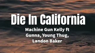 Die In California - Machine Gun Kelly ft Gunna, Young Thug & Landon Barker (lyrics)