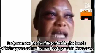 Lady in the hands of kidnappers selling human body parts in River state
