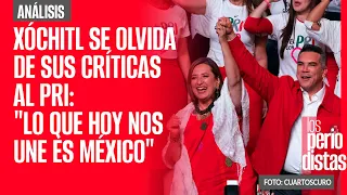 Xóchitl Gálvez se olvida de sus críticas hacia el PRI: "lo que hoy nos une es México"