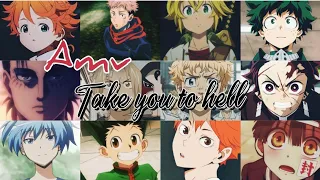 AMV|Animes mix•Take you to hell