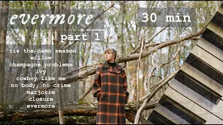 taylor swift evermore | 30 minutes of calm piano | part one ♪