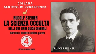 Audiolibro: LA SCIENZA OCCULTA - quarta  parte - di Rudolf Steiner - capitolo quarto (ultima parte)