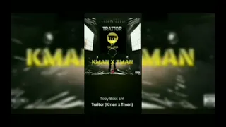 Kman 6ixx - Traitor ( Official Audio) ft.Tman