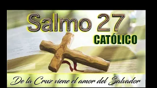 SALMO 27 DE LA BIBLIA CATÓLICA - Para confirmar la grandeza de Dios y la confianza en su protección.