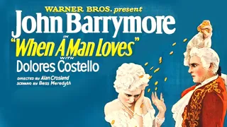 When A Man Loves (1927) John Barrymore, Dolores Costello - Full 1080p HD