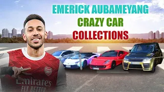 Emerick Aubameyang crazy car collection 2024