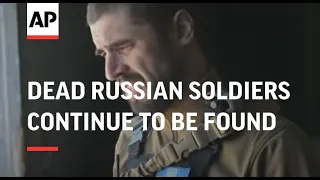 Dead Russian soldiers continue to be found in Ukraine