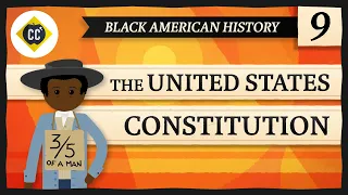 The US Constitution, 3/5, and the Slave Trade Clause: Crash Course Black American History #9