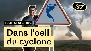 Chasse aux tornades dans les Grandes Plaines avec Tony Le Bastard — Les Baladeurs podcast #37