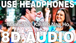 Maahi Ve (8D Audio) || Kal Ho Naa Ho || Udit Narayan || Shah Rukh Khan, Saif Ali Khan, Preity Zinta
