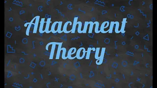 Brief Overview of Attachment Theory