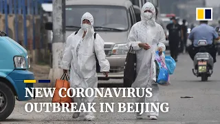 New coronavirus outbreak at Beijing food market fuels fears of second wave of cases in China