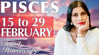 PISCES Tarot reading from 15 to 29 FEBRUARY 2024