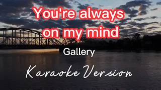 YOU'RE ALWAYS ON MY MIND | GALLERY | KARAOKE VERSION