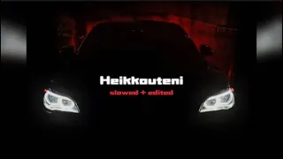 heikkouteni - [SLOWED + EDITED]