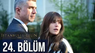 İstanbullu Gelin 24. Bölüm