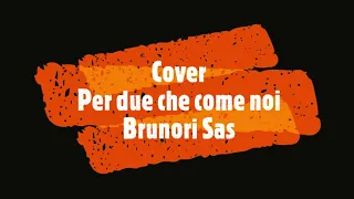 Per due che come noi - Brunori Sas | Cover