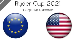 2021 Ryder Cup - Team Age Comparison - Does it Matter?