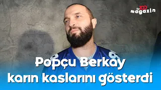 Popçu Berkay karın kaslarını gösterdi ve ekledi: Hayatımın en kötü günleri başlıyor