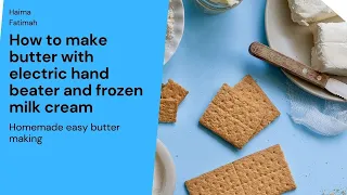 Make Butter with frozen milk cream and electric hand butter #butter #making #process