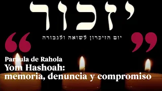 PARAULA DE RAHOLA | Yom Hashoah: memoria, denuncia y compromiso