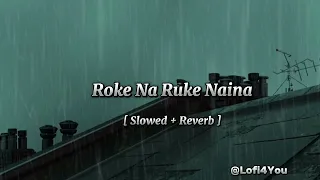 Roke Na Ruke Naina Lofi Song [ Slowed + Reverb] #lofimusic #song #trending #music #feeling #love