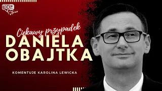 Ciekawy przypadek Daniela Obajtka. Komentuje Karolina Lewicka