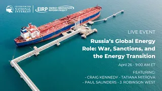 Russia’s Global Energy Role: War, Sanctions, and the Energy Transition