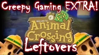 Creepy Gaming EXTRA!: Animal Crossing "Leftovers"