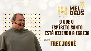 Frei Josué l O que o Espírito Santo está dizendo a Igreja