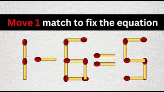 Matchstick Puzzles | Move 1 Matchstick to Fix the Equation