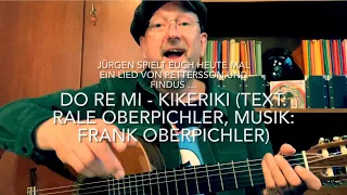 Do Re Mi - Kikeriki (Text: Rale Oberpichler, Musik: Frank Oberpichler) hier heute von Jürgen Fastje