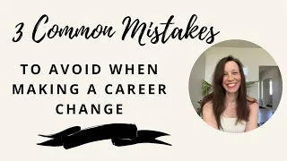 3 Common Mistakes to Avoid When Making a Career Change - Ep. 50