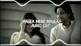 Maula Mere Maula Audio Edit