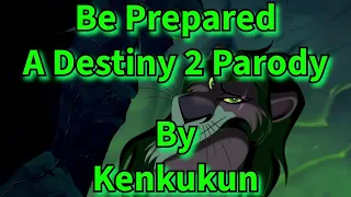 Be Prepared A Destiny 2 Parody W/ Lyrics By Kenkukun