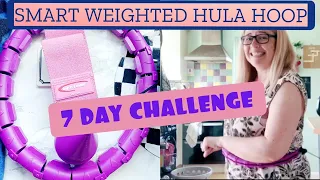 SMART WEIGHTED HULA HOOP 7 DAY CHALLENGE!!