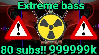 Ultra Extreme Bass!!99999k!! R.I.P HEADPHONES!! 80 SUBS SPECIAL!!