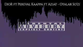 Dior production & Aziat  ft Kappa( pereval) - Otalar so'zi | premier | boomba hit |