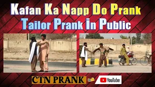 Kafan Ka Naap Do|| Tailor Prank In Public|| 1ST TIME IN PAKISTAN 2021|| ctn prank