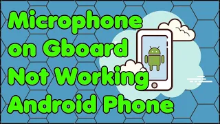 Speech to Text Microphone on Gboard Not Working | Android Phone