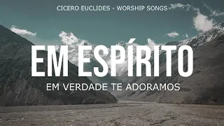 Fundo Musical Para Oração e Reflexão - Em Espírito Em Verdade Te Adoramos - Instrumental worship