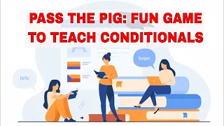 ESL Activities for Teaching Conditionals: Pass The Pig | ITTT | TEFL Blog