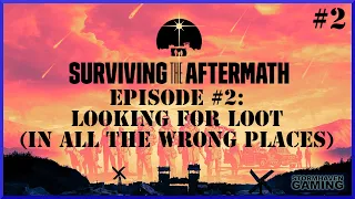 Surviving The Aftermath Episode 2: Maps are fun!