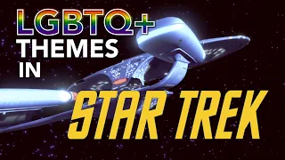 LGBTQ+ Themes in Star Trek