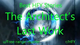 Best HFY Reddit Stories: The Architect’s Last Work